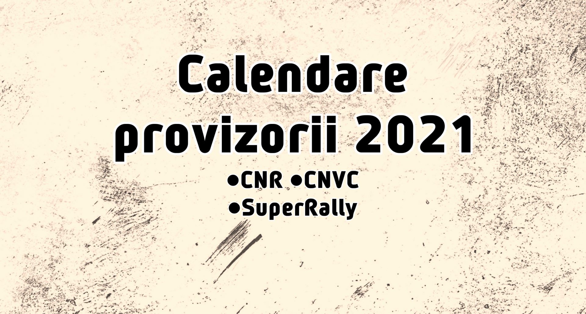 Calendare provizorii 2021: 11 etape pentru CNR, 8 pentru CNVC, 6 pentru SuperRally