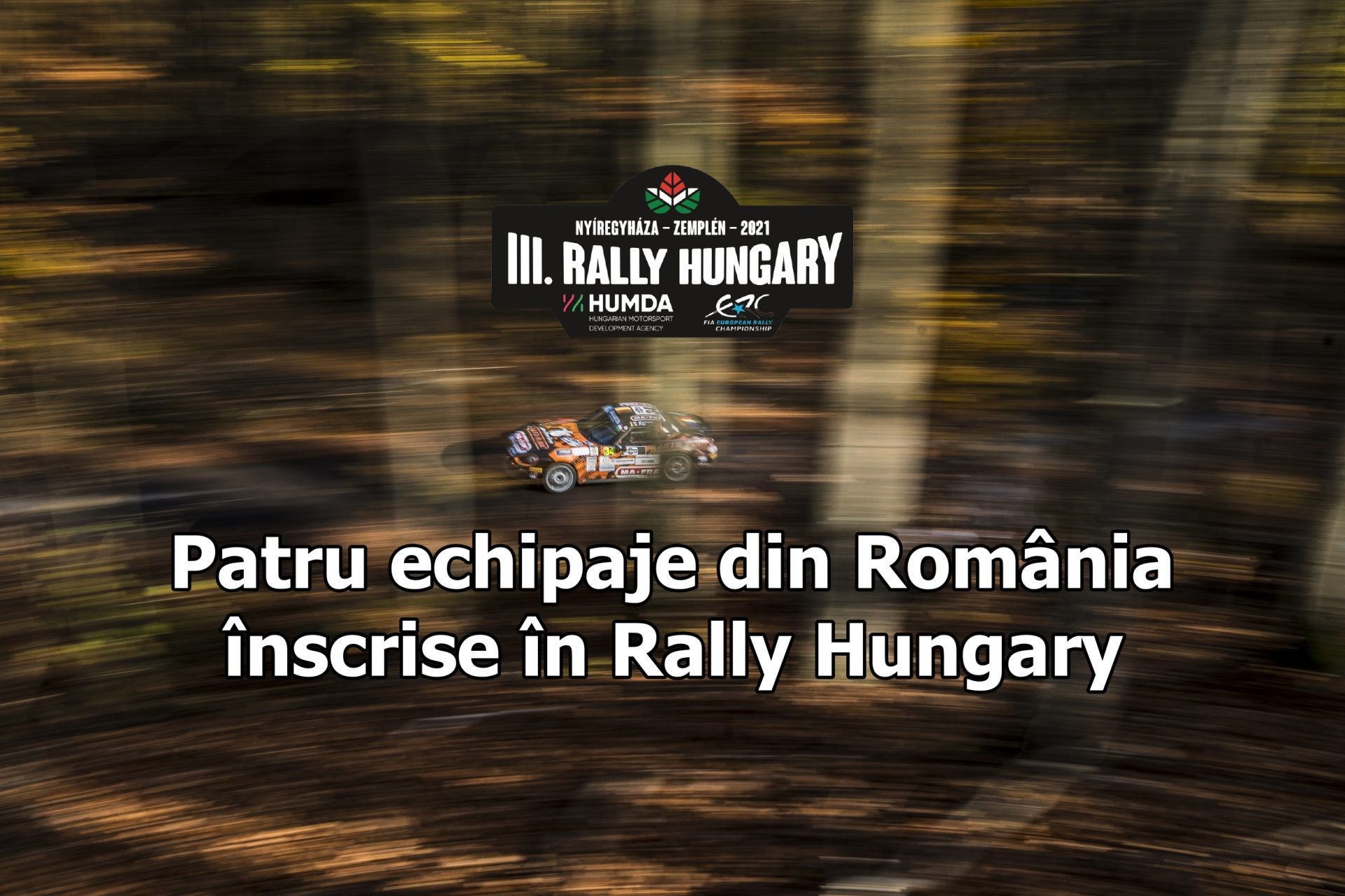 4 echipaje din România înscrise în ERC Rally Hungary 2021